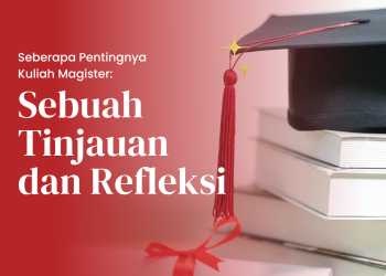Seberapa Pentingnya Kuliah Magister: Sebuah Tinjauan dan Refleksi