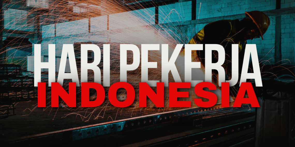 HARI PEKERJA INDONESIA : REFLEKSI & PERJUANGAN KAUM PEKERJA