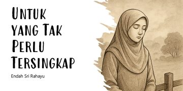 Untuk yang Tak Perlu Tersingkap