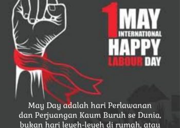 May Day: Hari Perlawanan dan Perjuangan Kaum Buruh