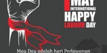 May Day: Hari Perlawanan dan Perjuangan Kaum Buruh