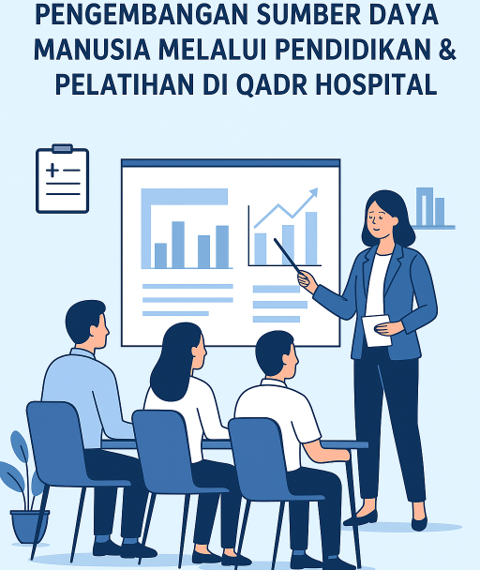 PENGEMBANGAN SUMBER DAYA MANUSIA MELALUI PENDIDIKAN & PELATIHAN DI QADR HOSPITAL