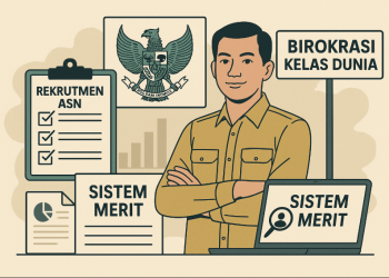 Menjaga Sistem Merit ASN di Era Pasca KASN Momentum Menuju Birokrasi Kelas Dunia