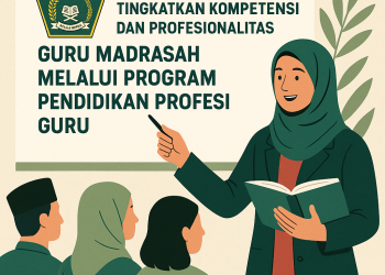 KEMENTERIAN AGAMA TINGKATKAN KOMPETENSI DAN PROFESIONALITAS GURU MADRASAH MELALUI PROGRAM PENDIDIKAN PROFESI GURU